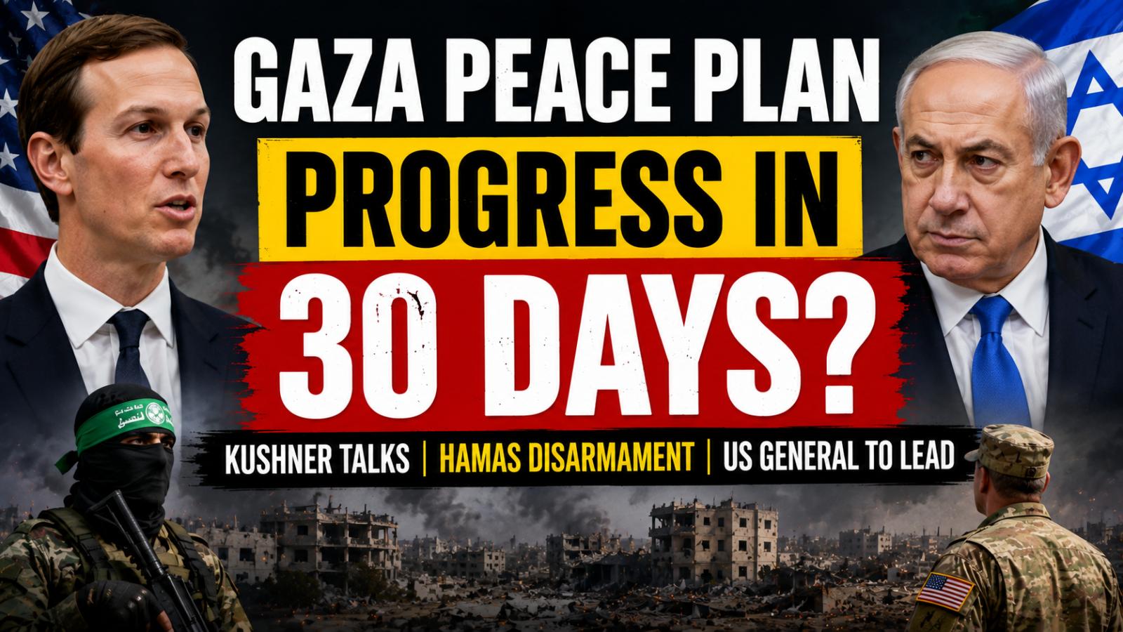 Kushner Says Gaza Peace Plan Could Show Progress Within 30 Days