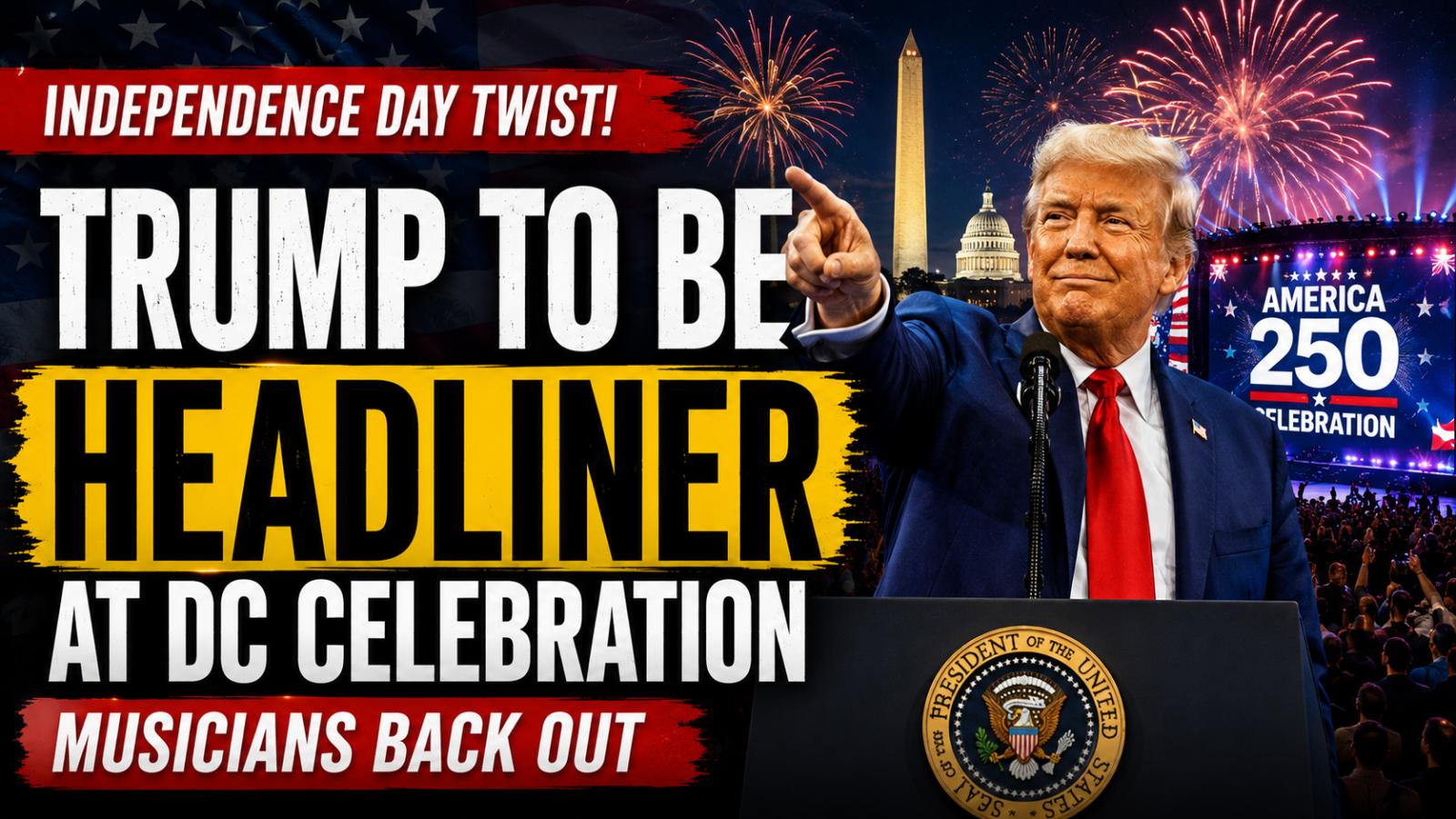 Trump to Headline 250th Independence Day Celebration