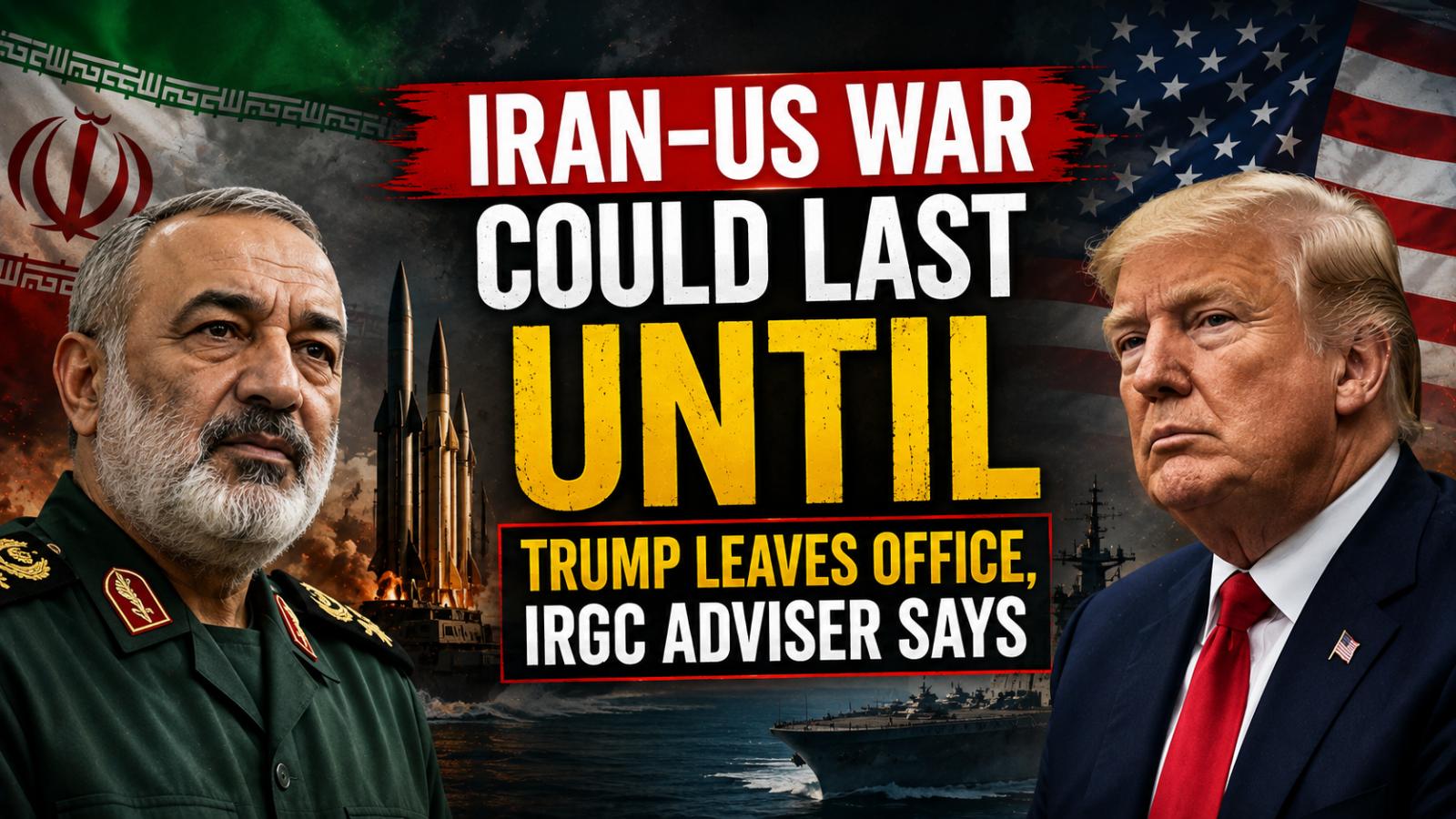 Iran-US War Could Last Until Trump Leaves Office