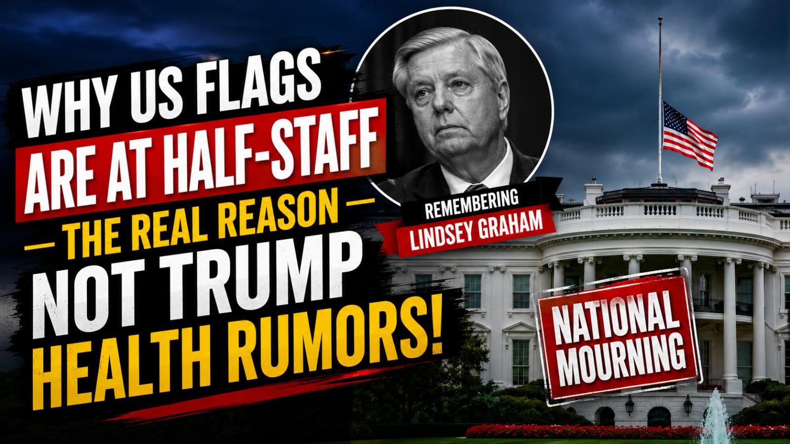 US Flags Lowered for Lindsey Graham, Not Trump Health
