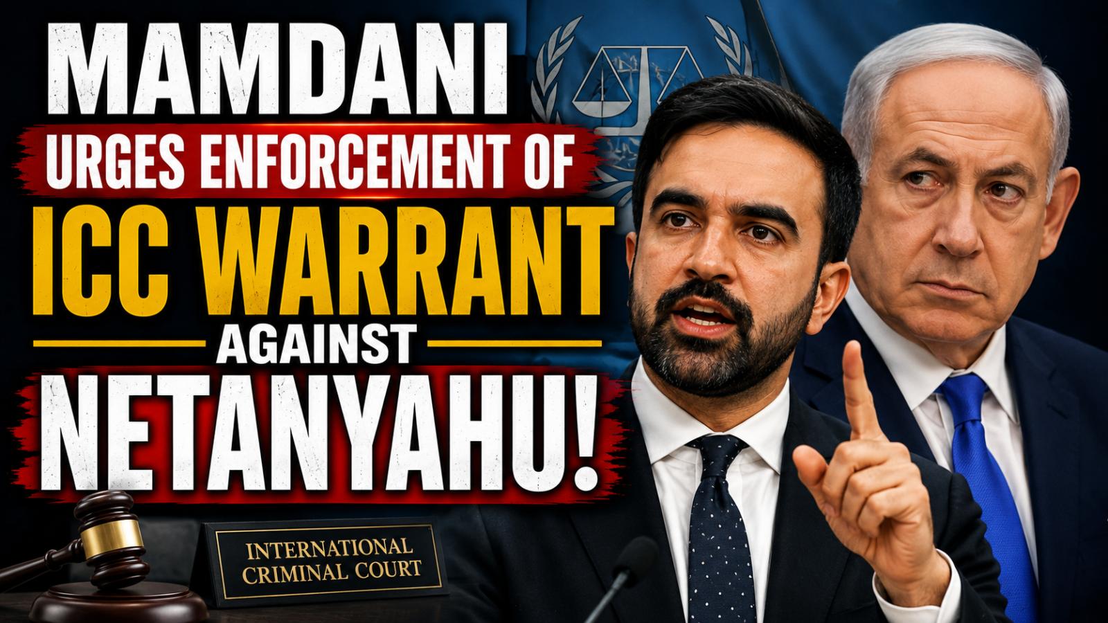 Mamdani Renews Call to Enforce ICC Warrant on Netanyahu