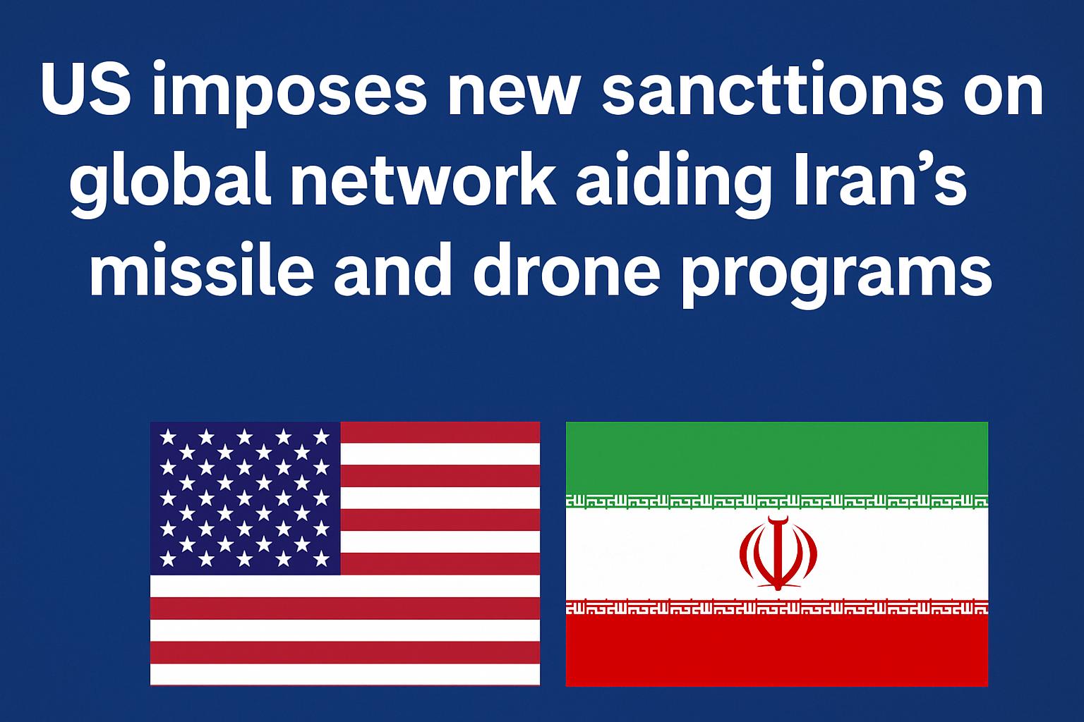 US imposes new sanctions on global network aiding Iran’s missile and drone programs