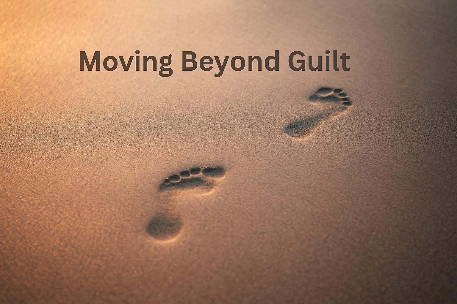 Why guilt is a waste of energy and how acceptance sets you free