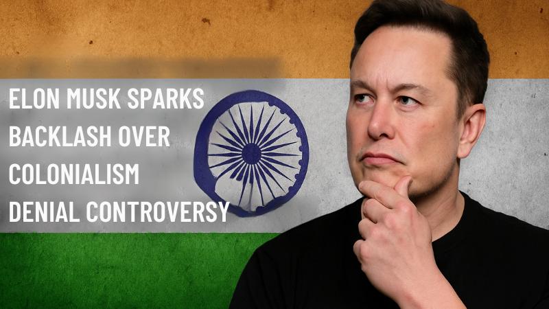 Musk faces backlash for sharing post denying British colonization of India