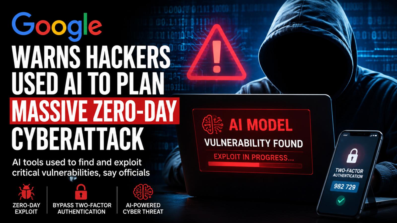 Google Warns Hackers Used AI to Plan Massive Zero-Day Cyberattack