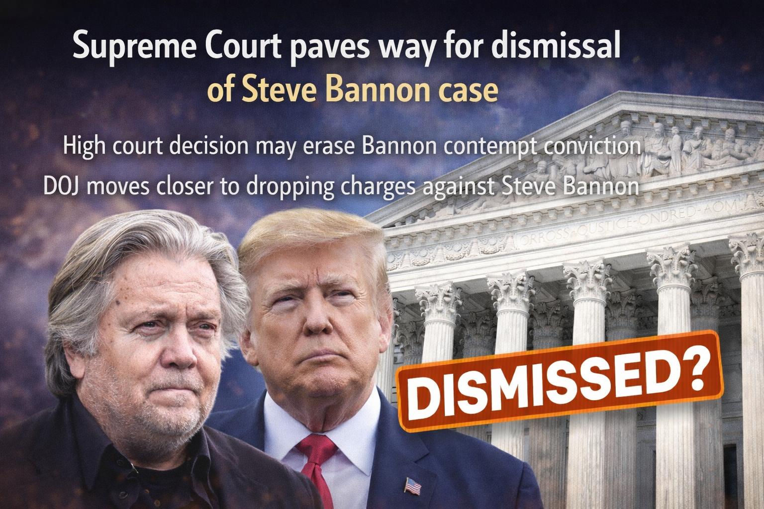 Supreme Court clears path to dismiss Steve Bannon contempt conviction