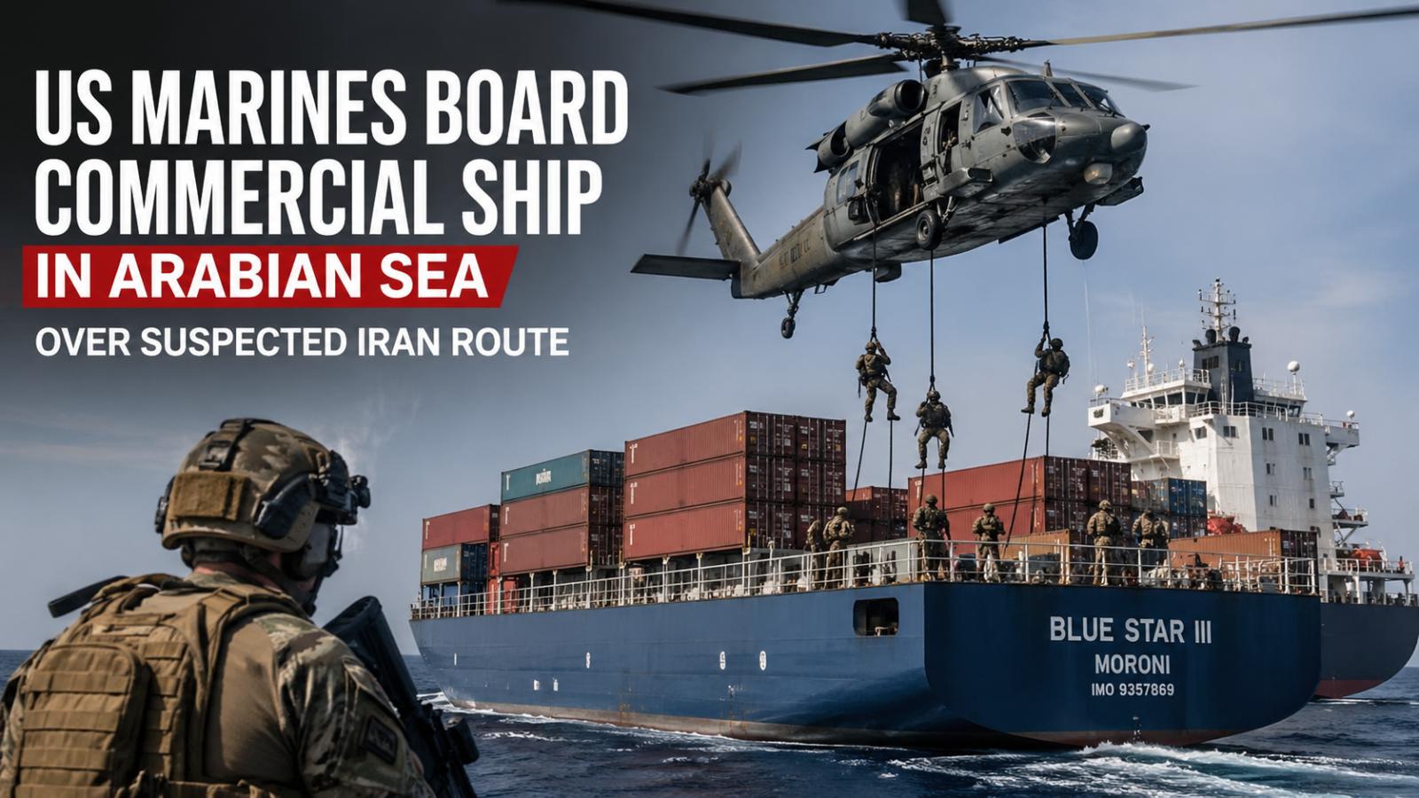 US Marines board commercial vessel in Arabian Sea over suspected Iran route