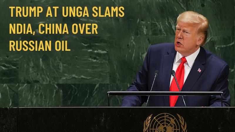 Trump accuses India and China of funding Russia war through oil at UNGA address