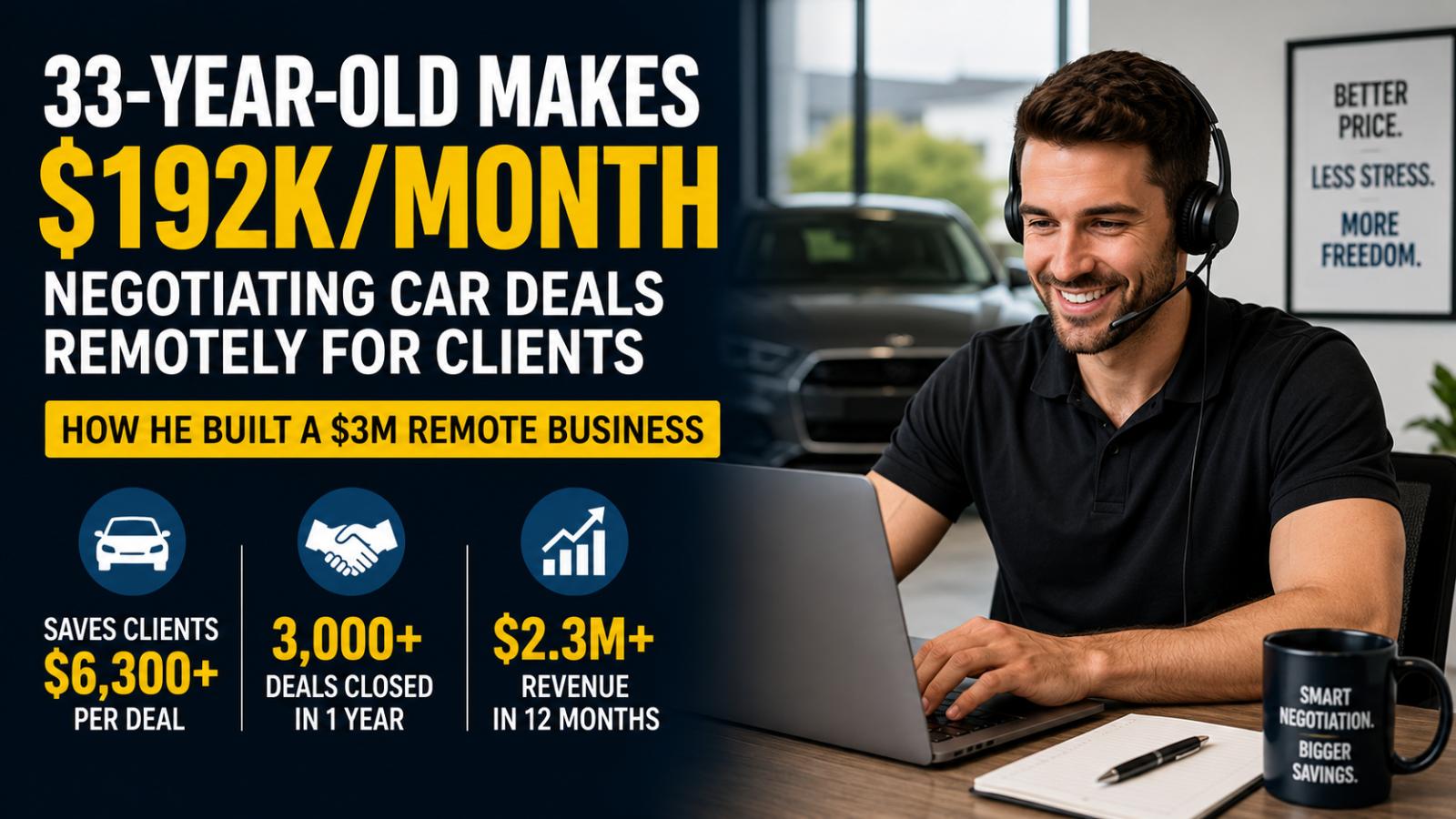 33-Year-Old Makes $192K Month Negotiating Car Deals Remotely