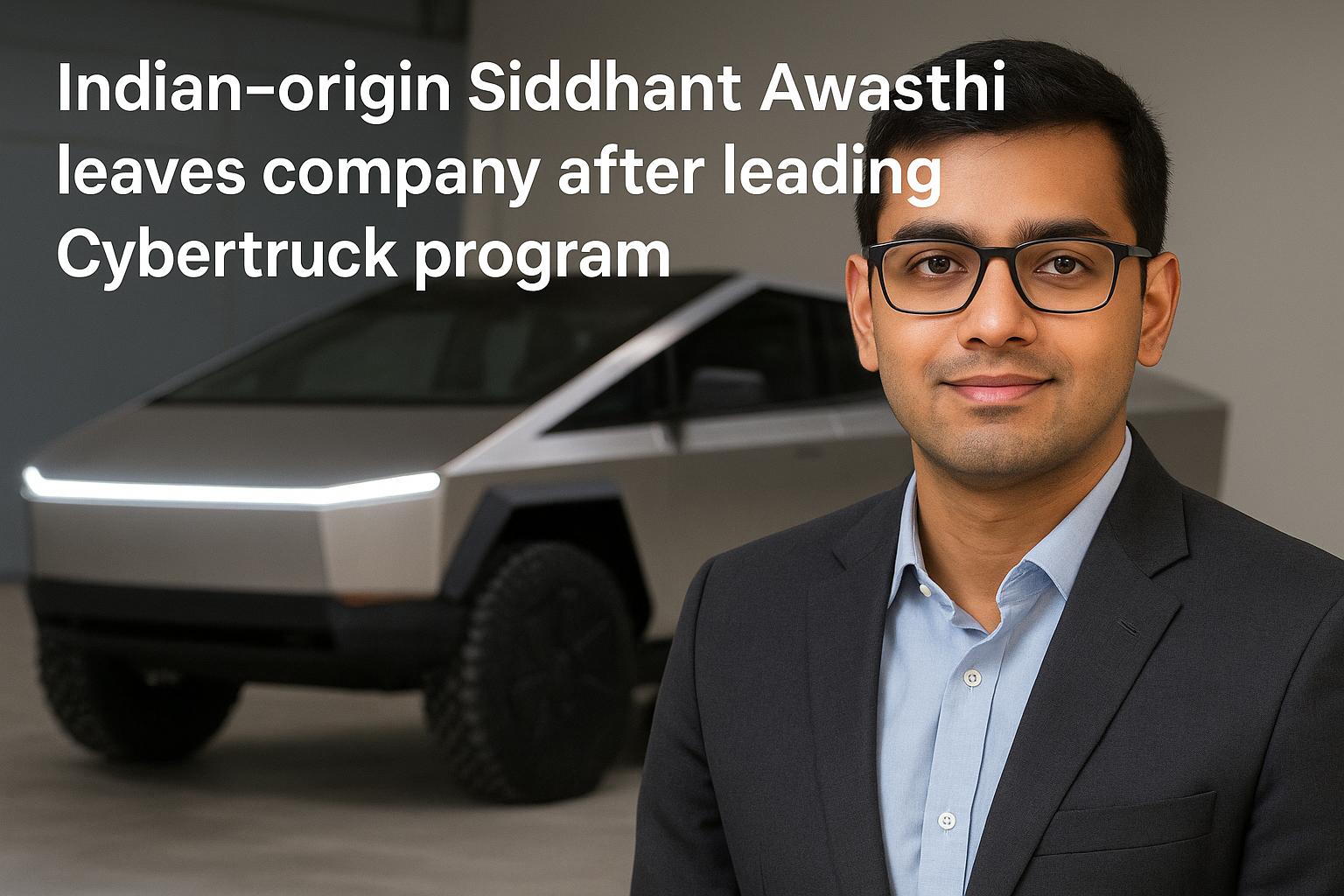 Indian-origin Siddhant Awasthi leaves company after leading Cybertruck program