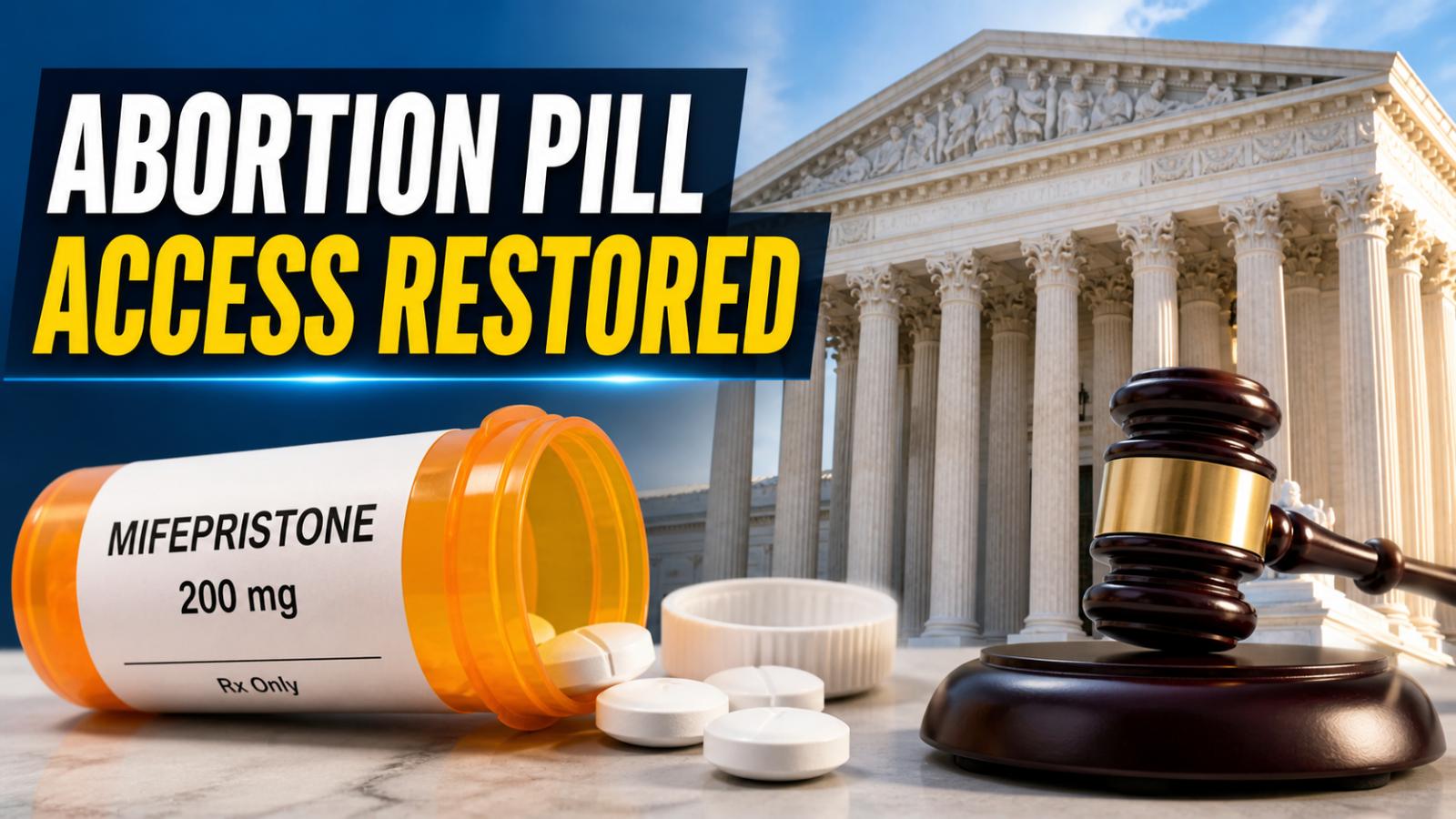 Supreme Court Abortion Pill Ruling Mail Access to Mifepristone Restored—What It Means Now