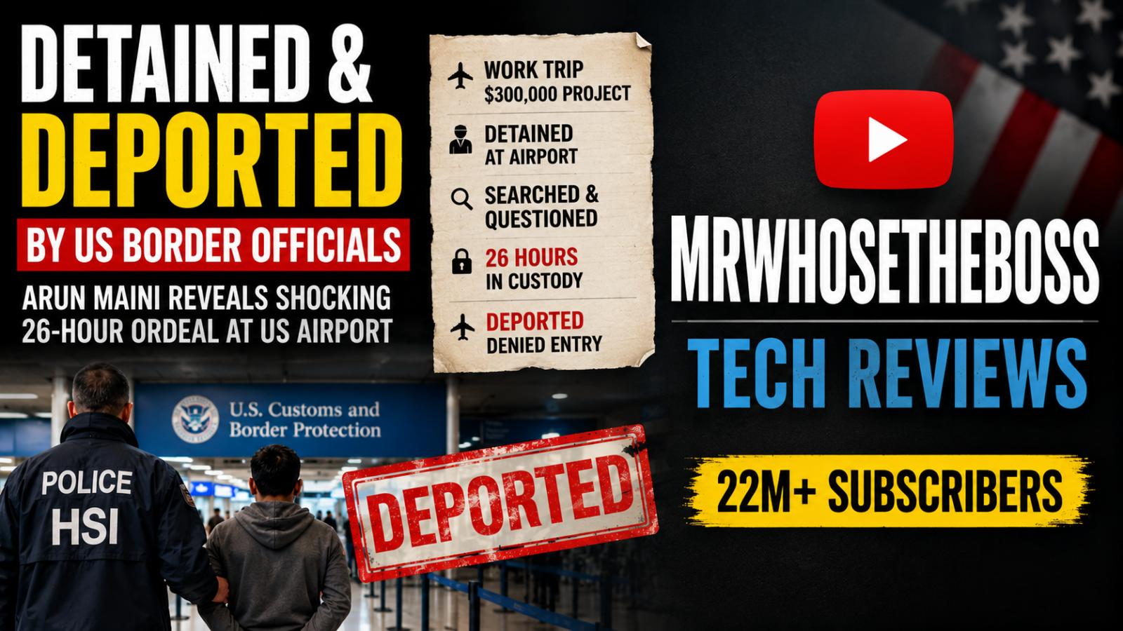 MrWhoseTheBoss Deportation Shock: Why Arun Maini Was Detained at US Airport for 26 Hours