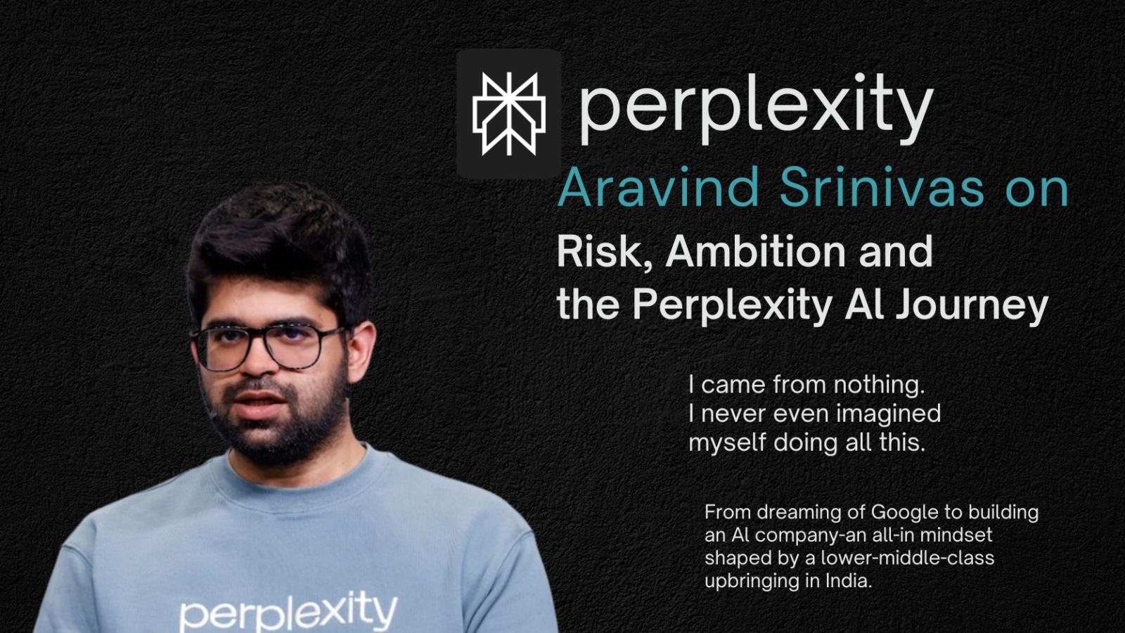 Aravind Srinivas on Perplexity AI and His ‘Nothing to Lose’ Mindset