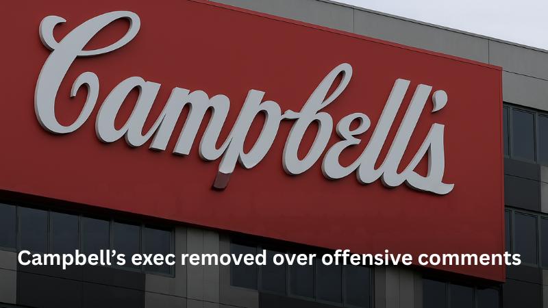 Campbell’s fires executive after recording reveals racist remarks and product insults
