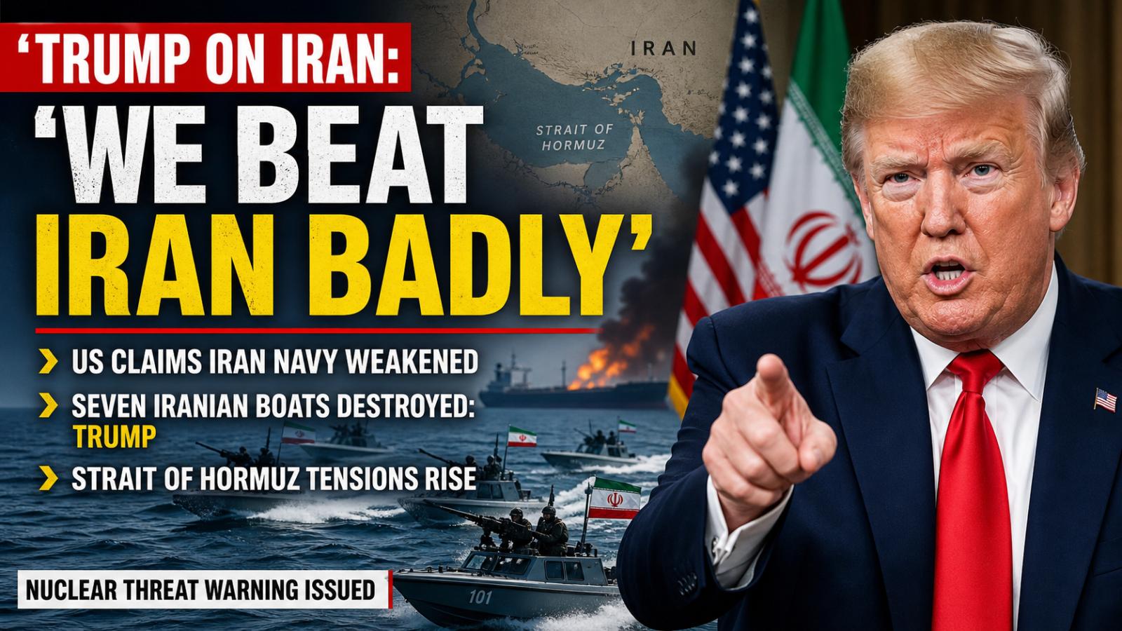 Trump Iran Conflict Escalates as US Claims Iran Navy Crippled