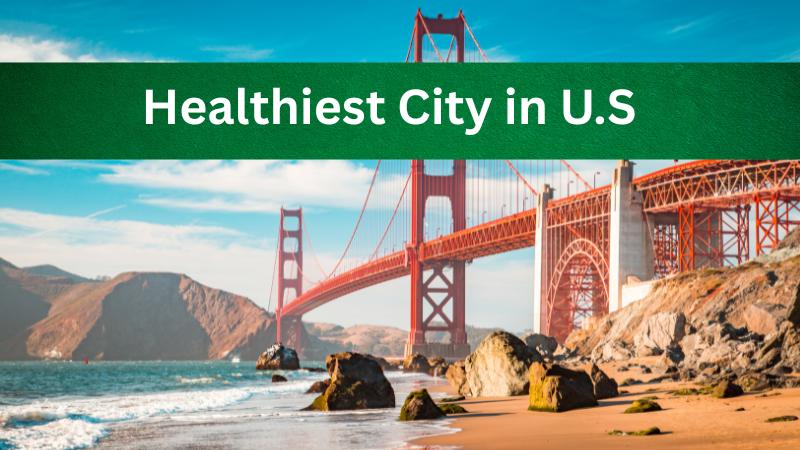 The Healthiest City in America Revealed, and It Might Surprise You