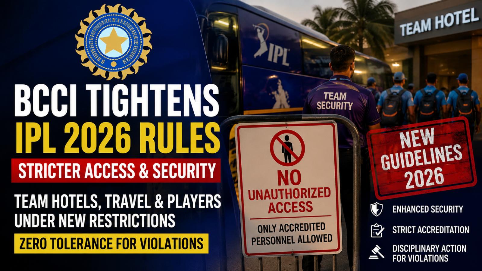 IPL 2026 Rules Shock: BCCI Cracks Down on Team Hotels, Unauthorized Access Sparks Security Alert
