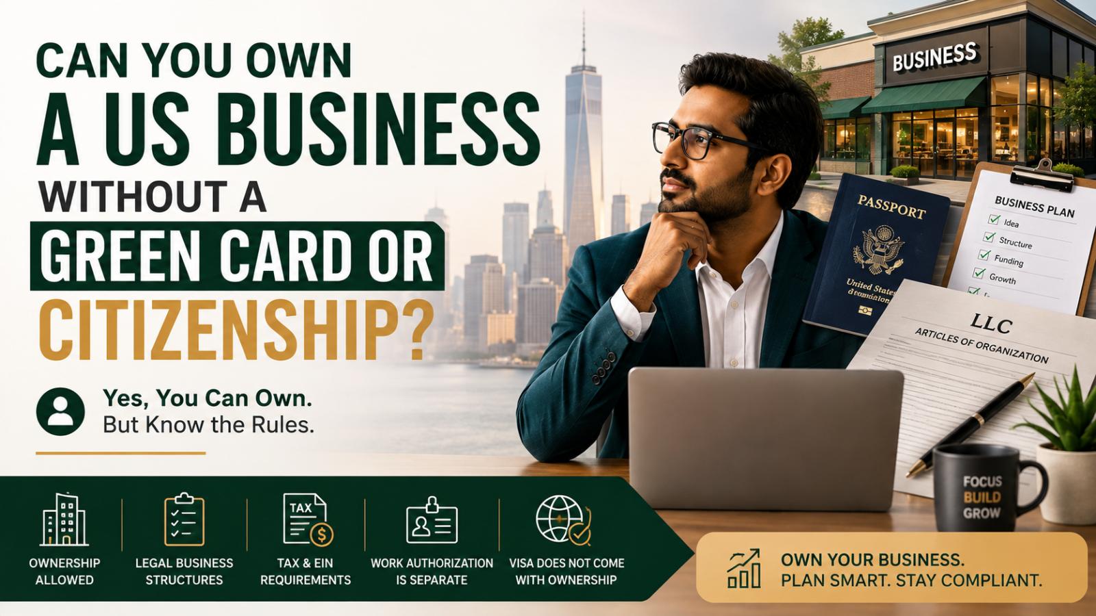 Can you own a US business without a Green Card or citizenship?