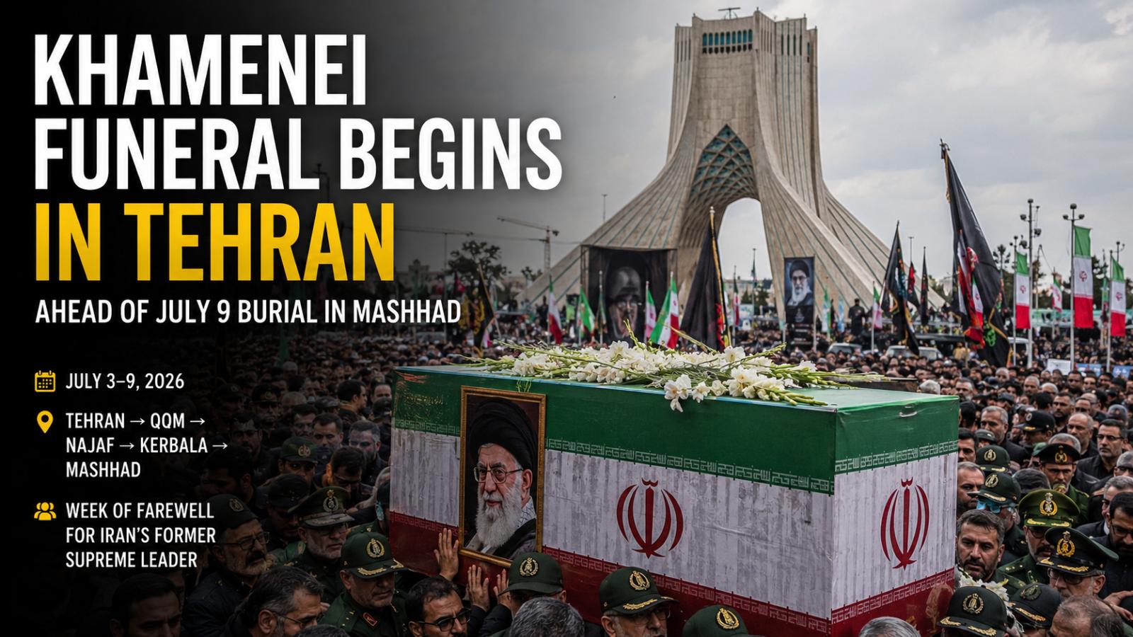 Khamenei Funeral Begins in Tehran Ahead of July 9 Burial in Mashhad