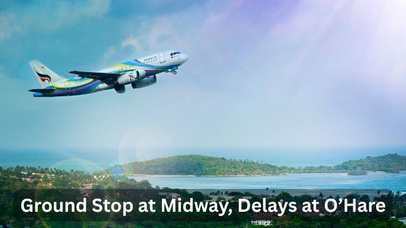 Ground stop at Chicago Midway as storms bring delays and flight cancellations