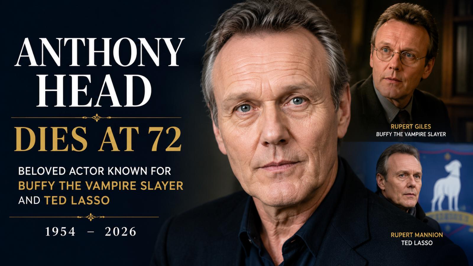 Rupert Giles Actor Anthony Head Dies at 72 After Pneumonia