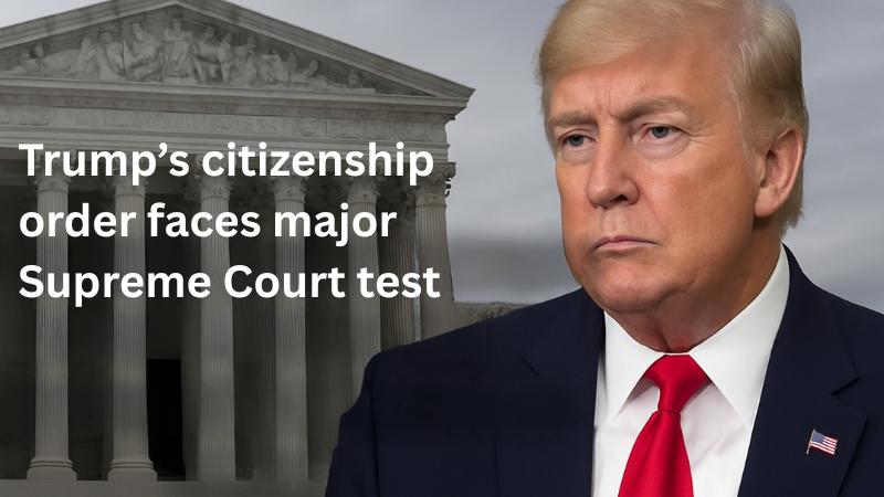Trump birthright citizenship order faces key decision from Supreme Court