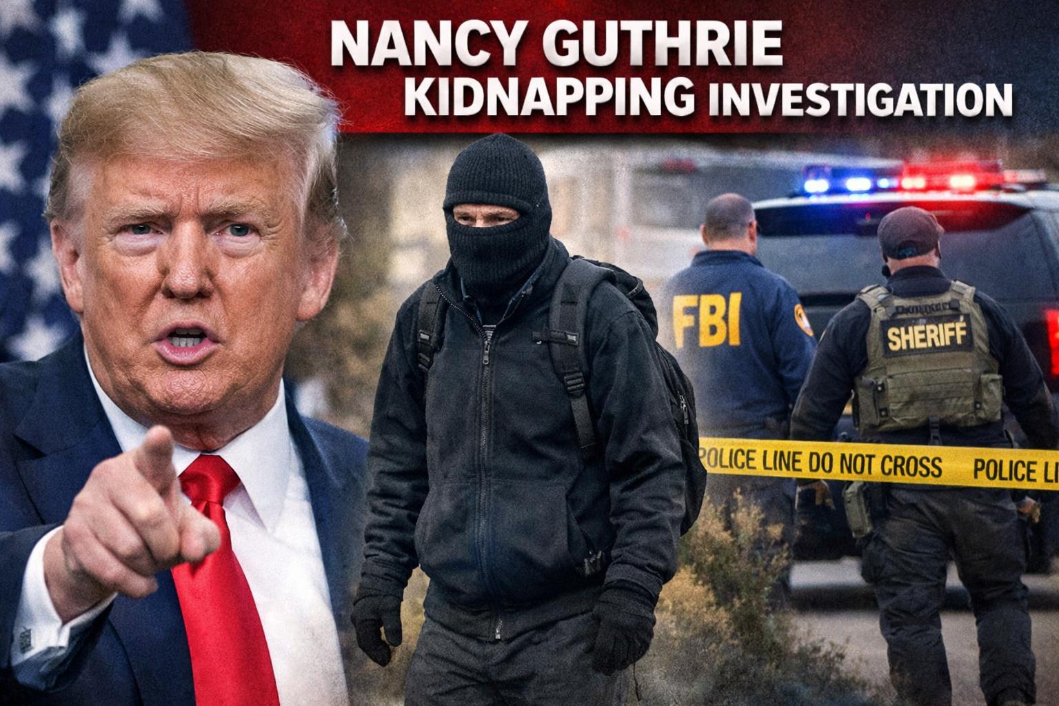 Trump warns of severe penalties in Nancy Guthrie kidnapping case