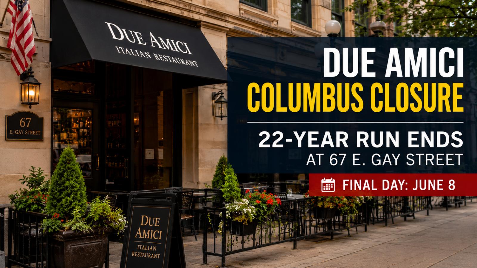 Due Amici Columbus Closure Ends 22-Year Run at 67 E. Gay Street
