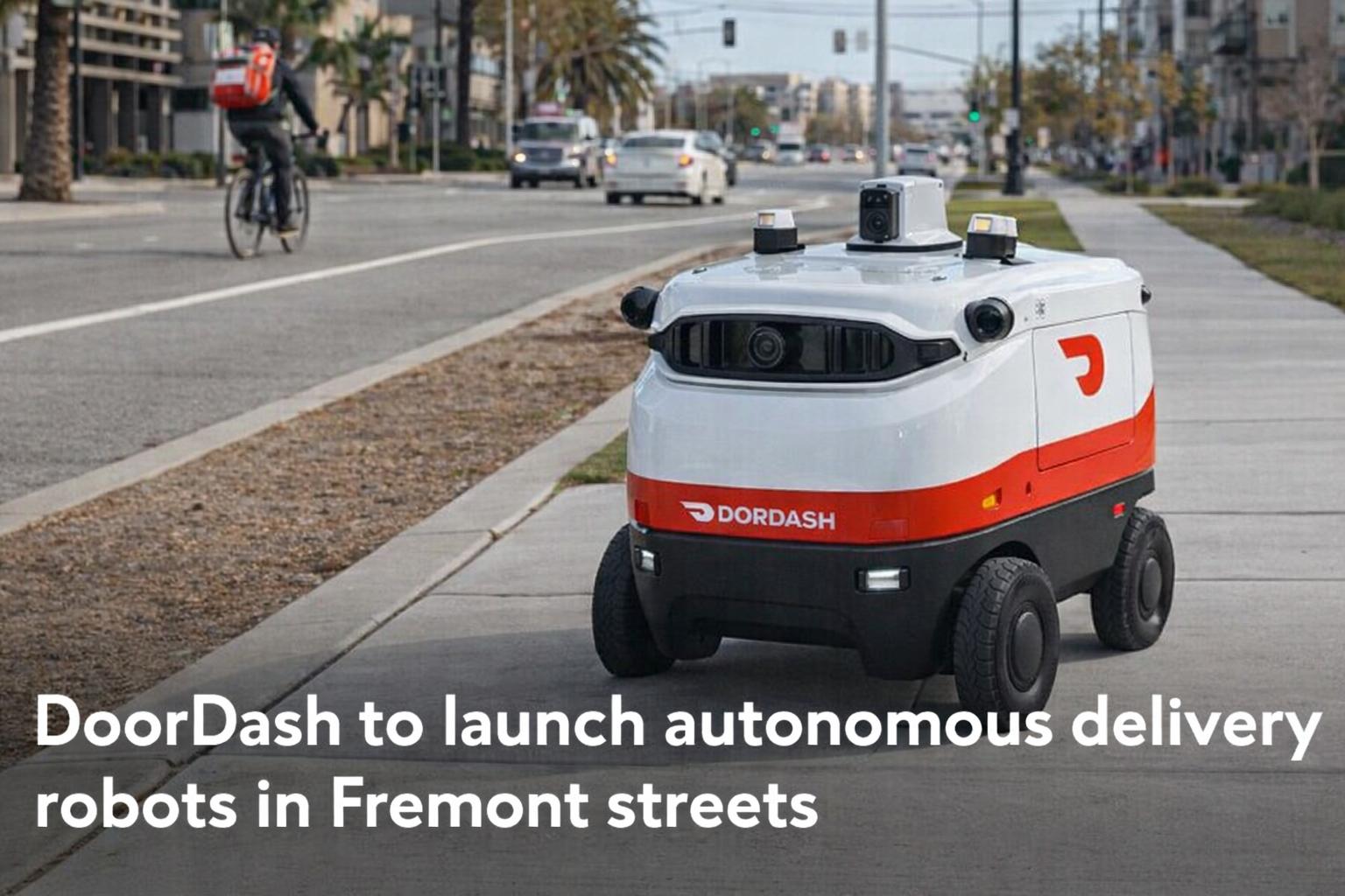 DoorDash to Launch Autonomous Delivery Robots in Fremont Streets