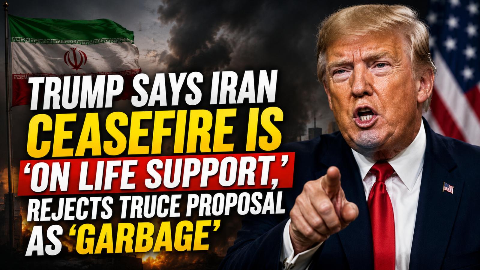 Trump Says Iran Ceasefire Near Collapse After Rejecting Truce Offer