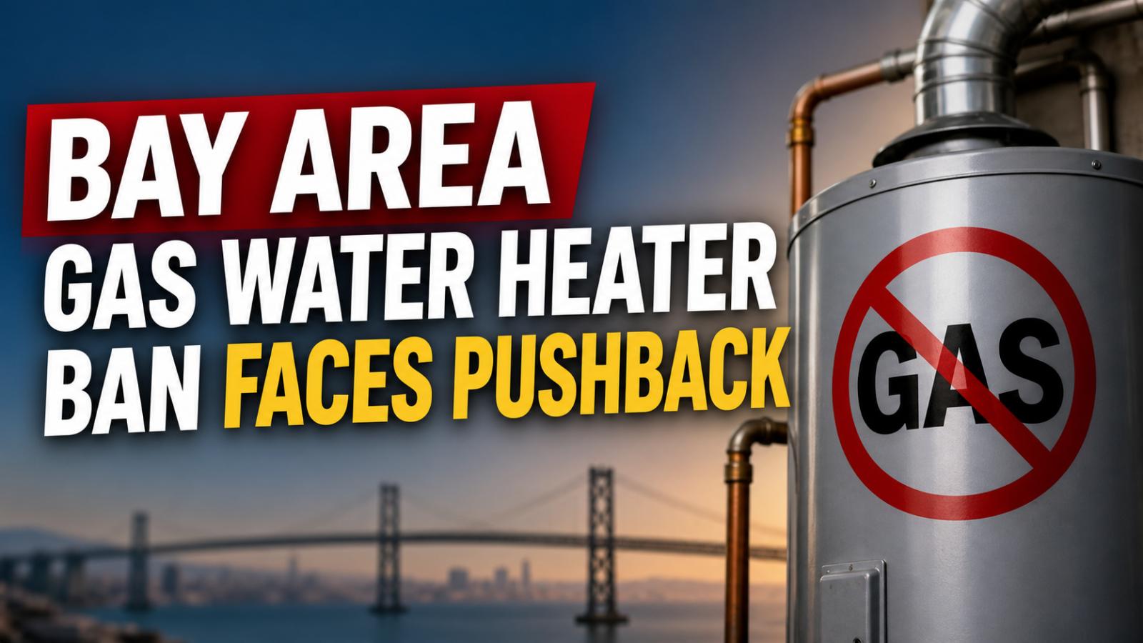 Bay Area Gas Water Heater Ban Faces South Bay Pushback Before Vote