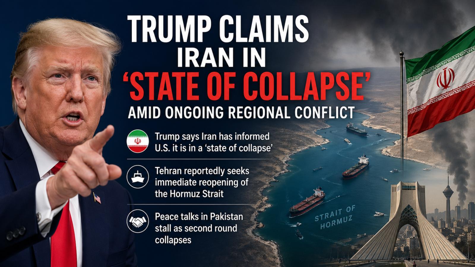 Trump claims Iran in ‘state of collapse’ amid ongoing regional conflict