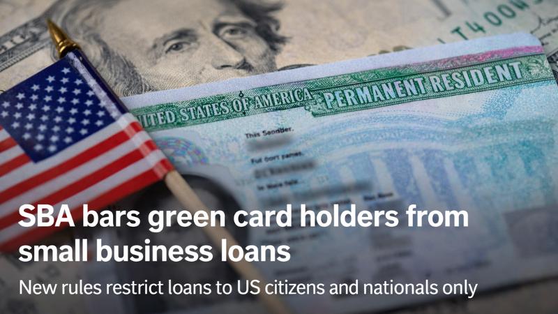 Green card holders barred from SBA small business loans under new US rules