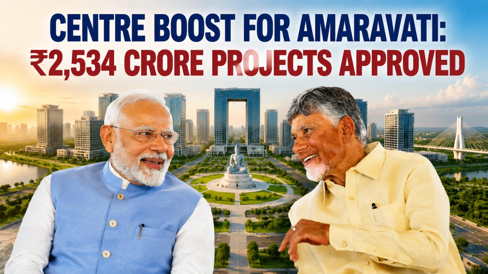Union Cabinet Approves ₹2,534 Crore Amaravati Development Projects
