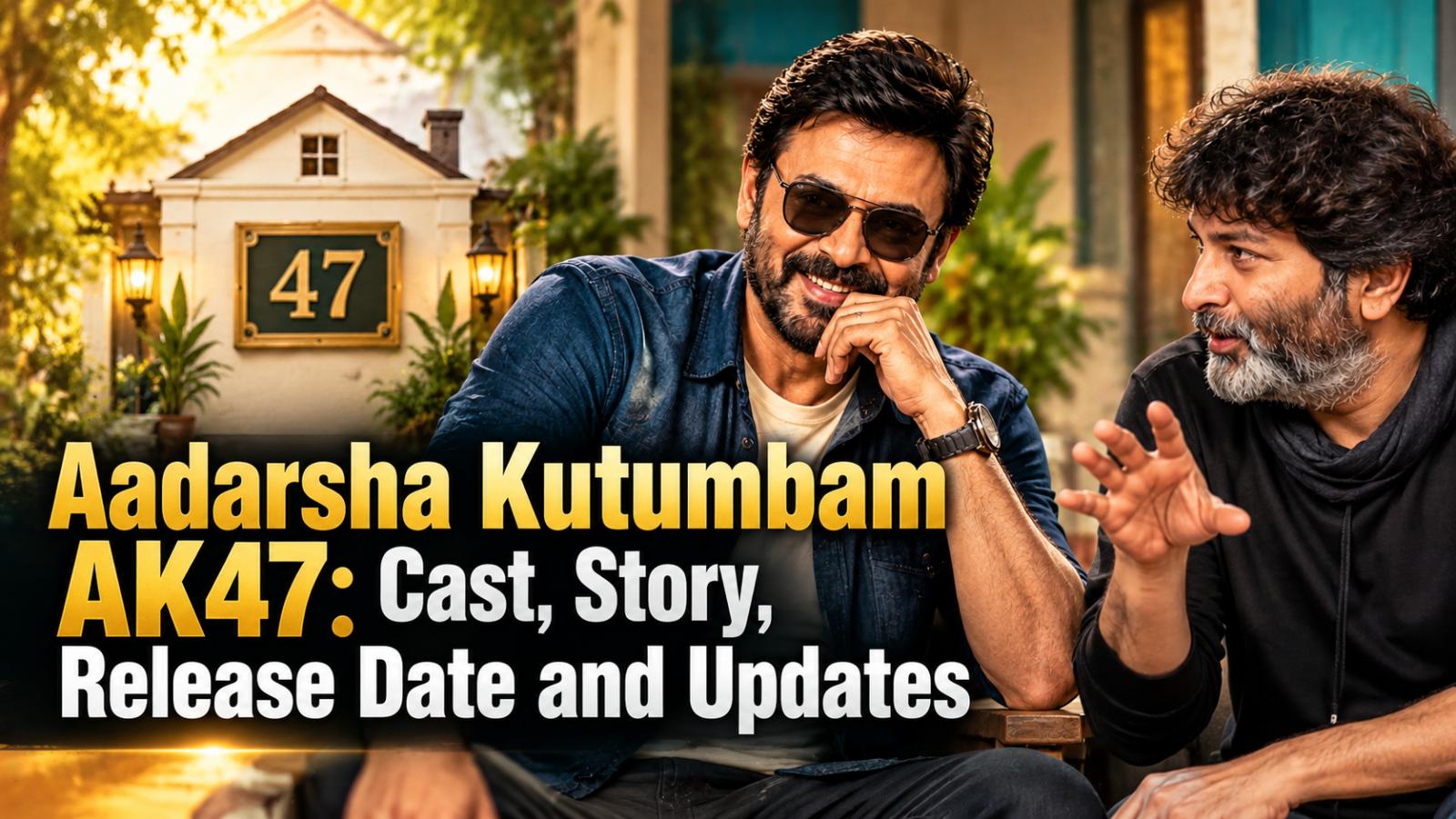 Aadarsha Kutumbam AK47: Cast, Story, Release Date and Updates