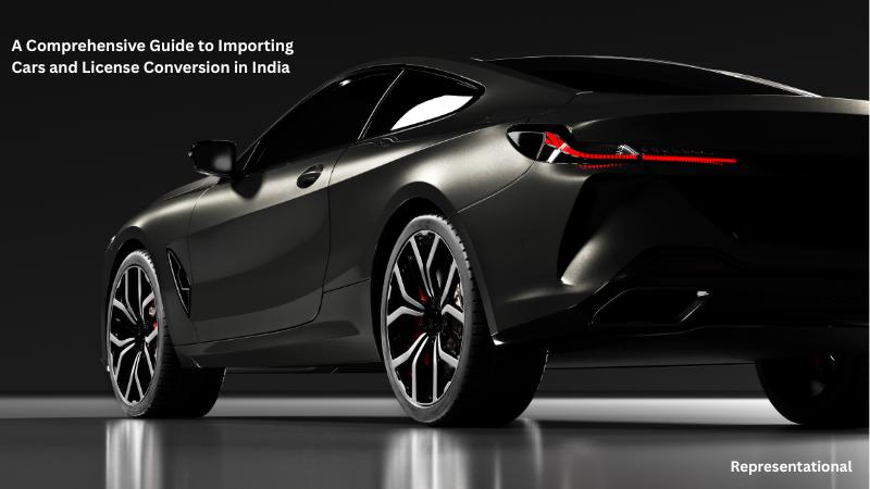 A Comprehensive Guide to Importing Cars and License Conversion in India