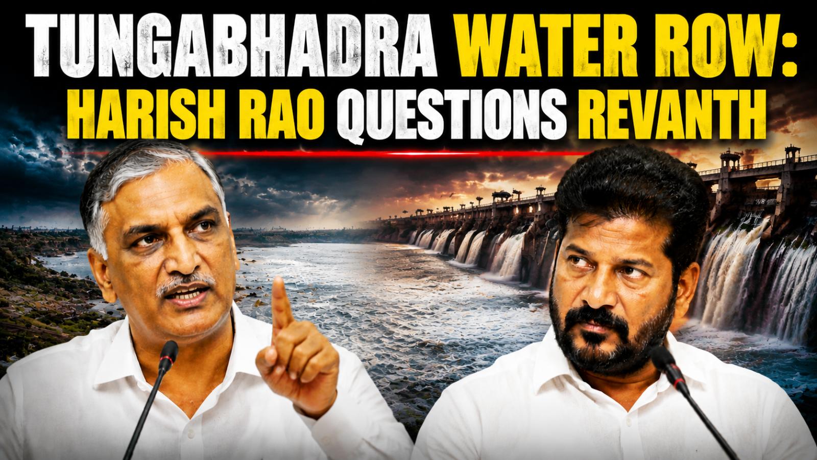 Tungabhadra Water Row  Harish Rao Questions Revanth