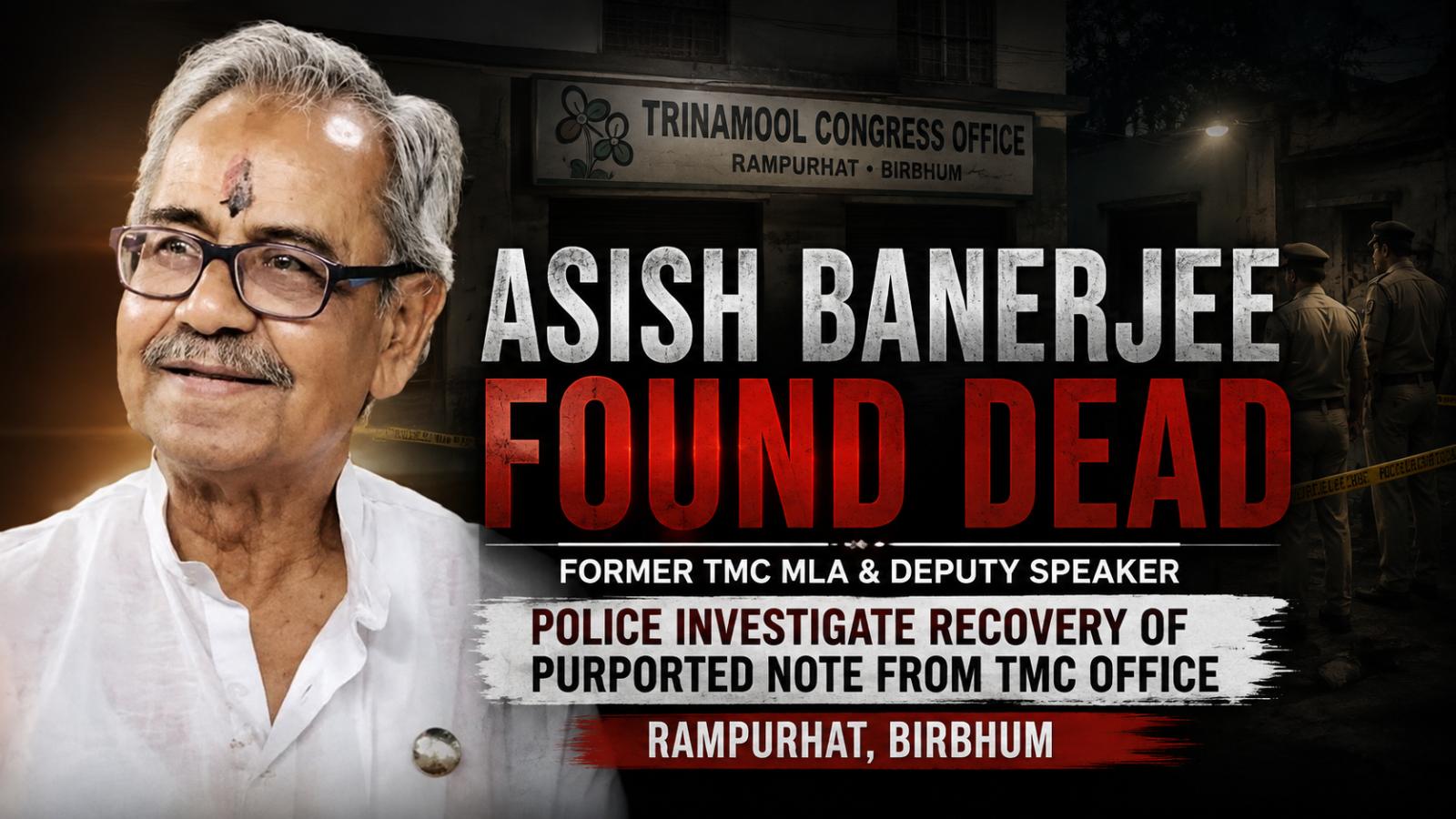 Former TMC MLA Asish Banerjee Found Dead in Birbhum