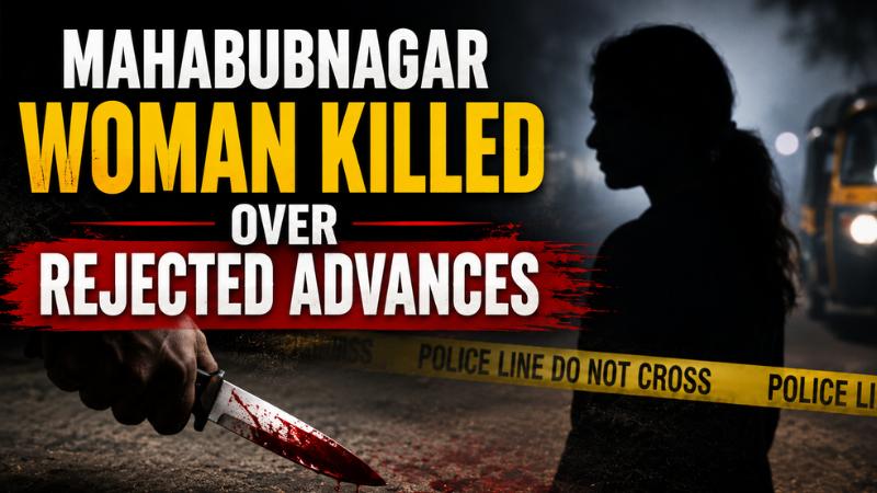 Mahabubnagar Woman Killed Over Rejected Advances