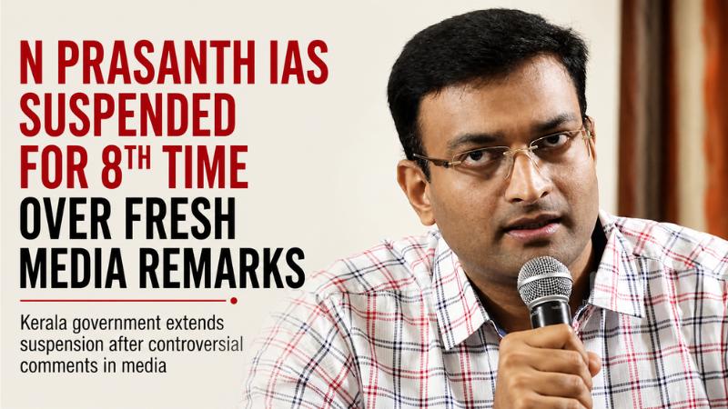 N Prasanth Faces 8th Suspension Over Remarks, Kerala Govt Extends Action