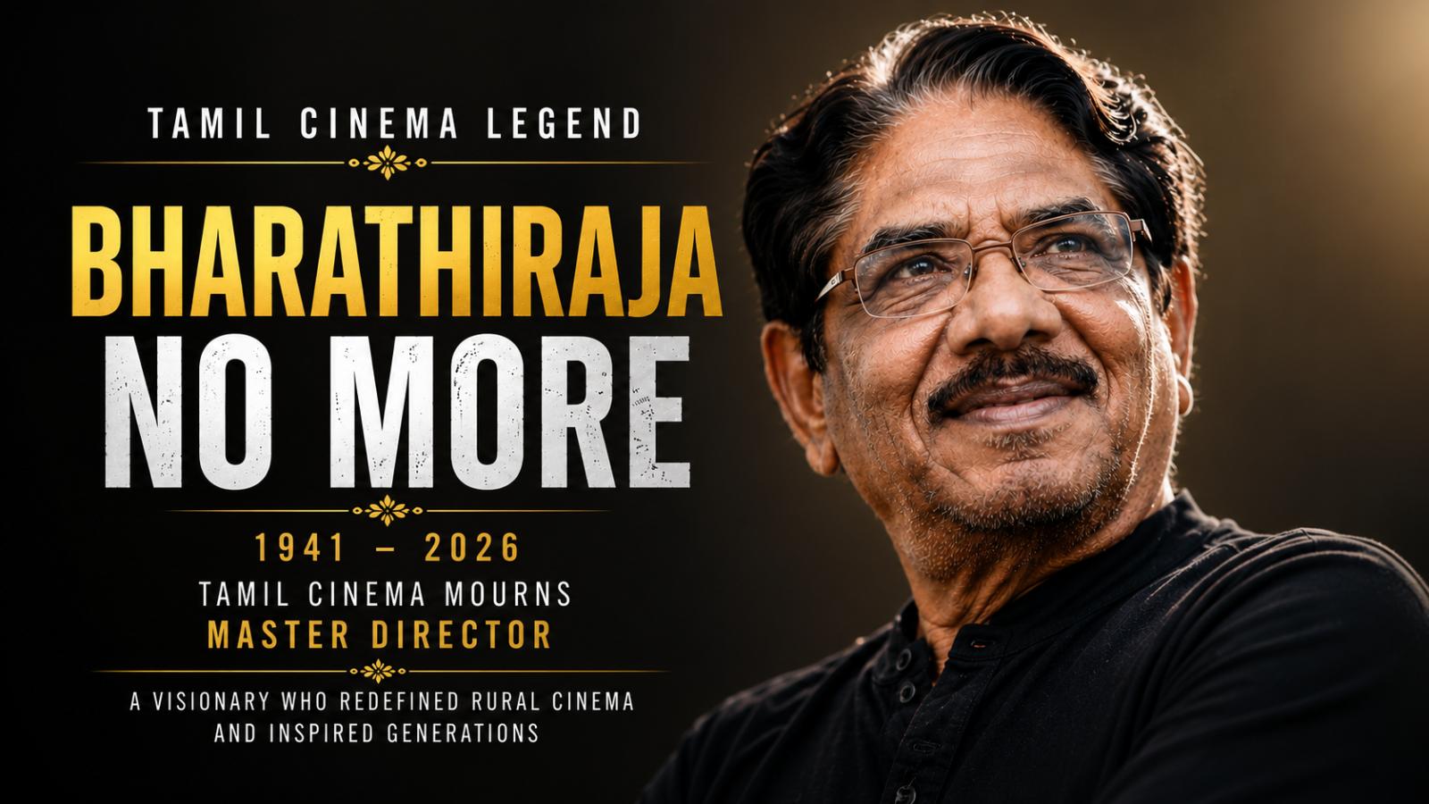 Bharathiraja No More  Tamil Cinema’s Master Storyteller Leaves Behind A Lasting Legacy
