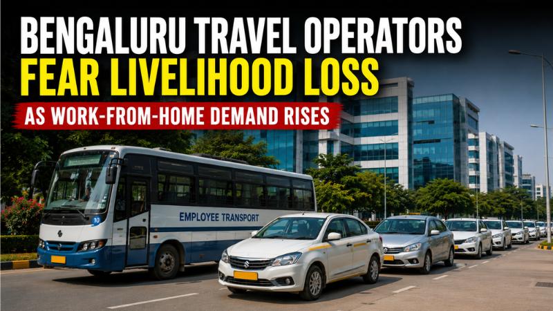 Bengaluru Travel Operators Fear Livelihood Loss As Work-From-Home Demand Rises