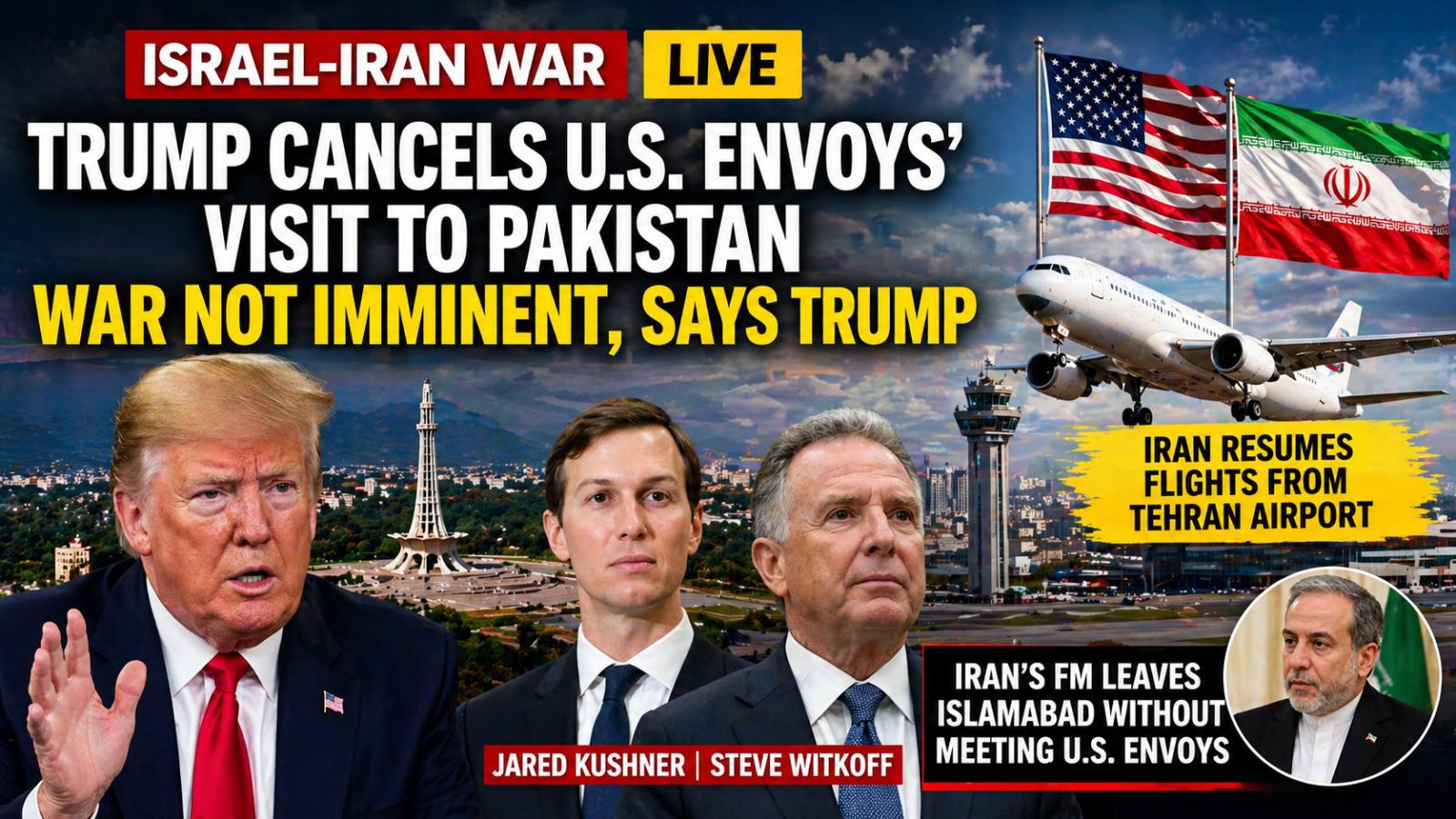 Israel-Iran War LIVE: Trump Cancels Pakistan Talks, Says War Not Imminent