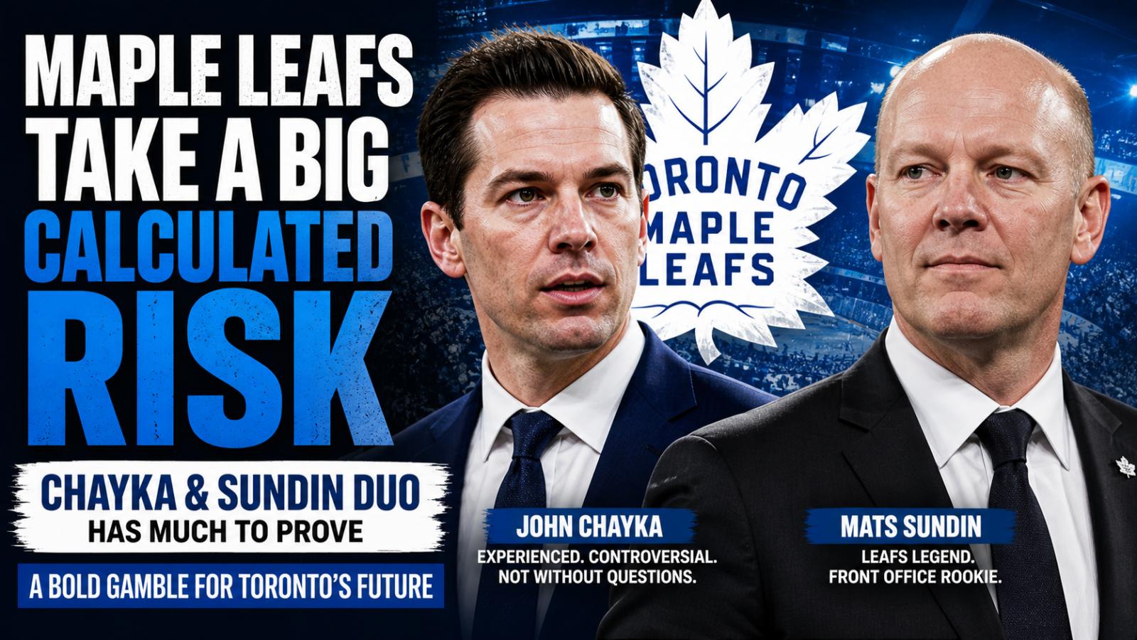 Maple Leafs News: Risky Chayka-Sundin Hire Could Define Toronto’s Future