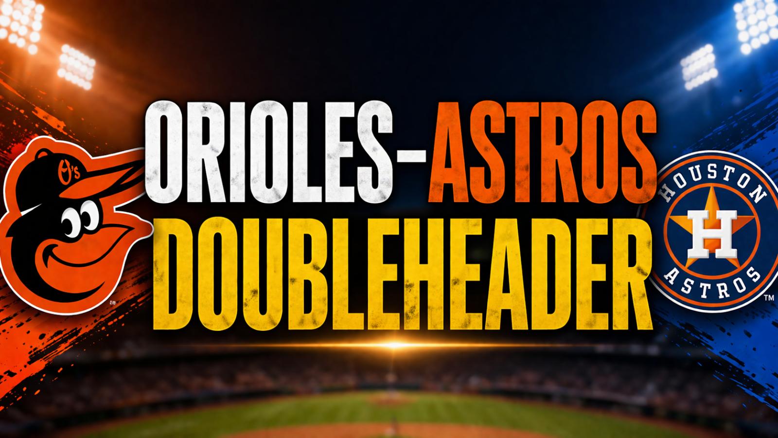 Orioles vs Astros Doubleheader Set After Rainout in Baltimore