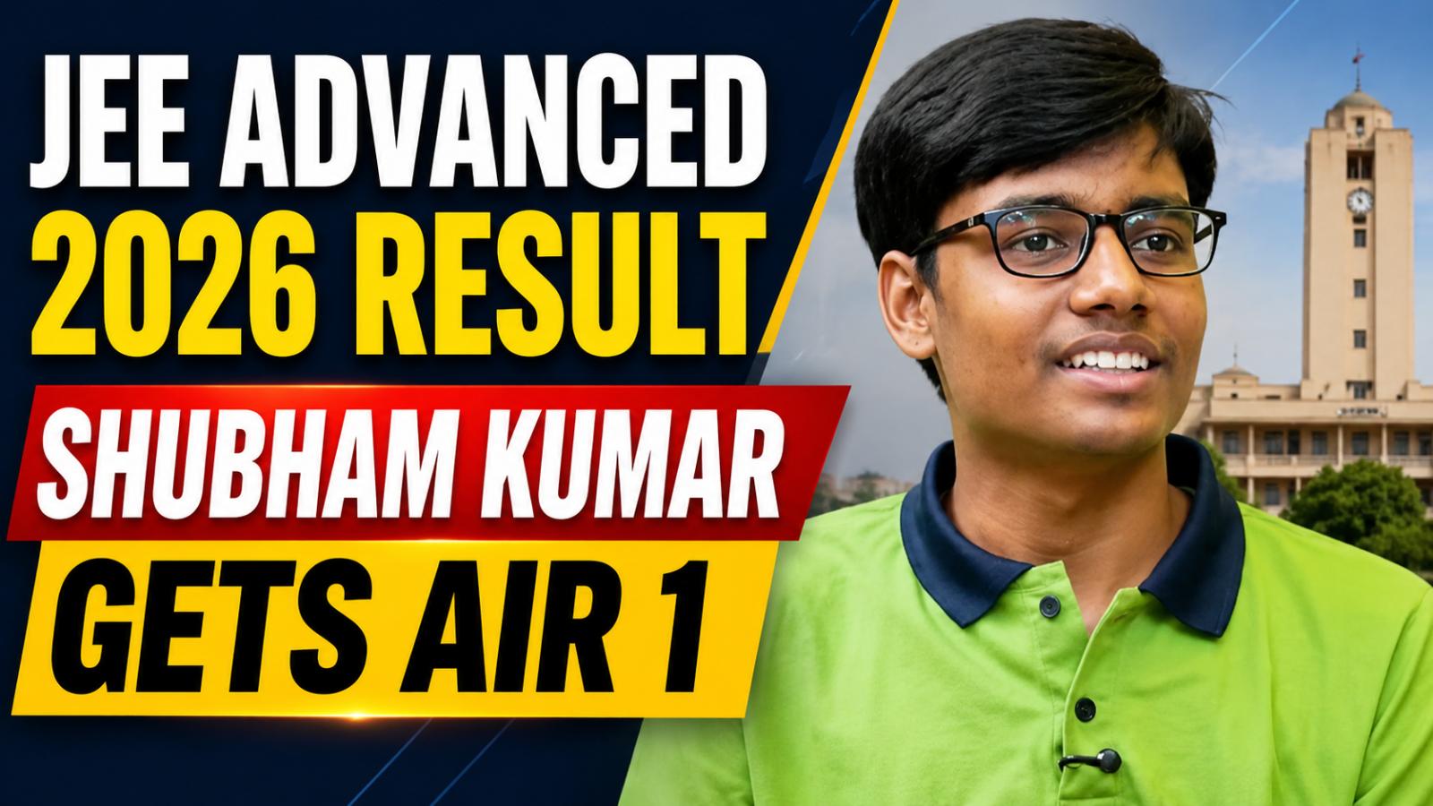 JEE Advanced 2026 Result: Shubham Kumar Tops With AIR 1