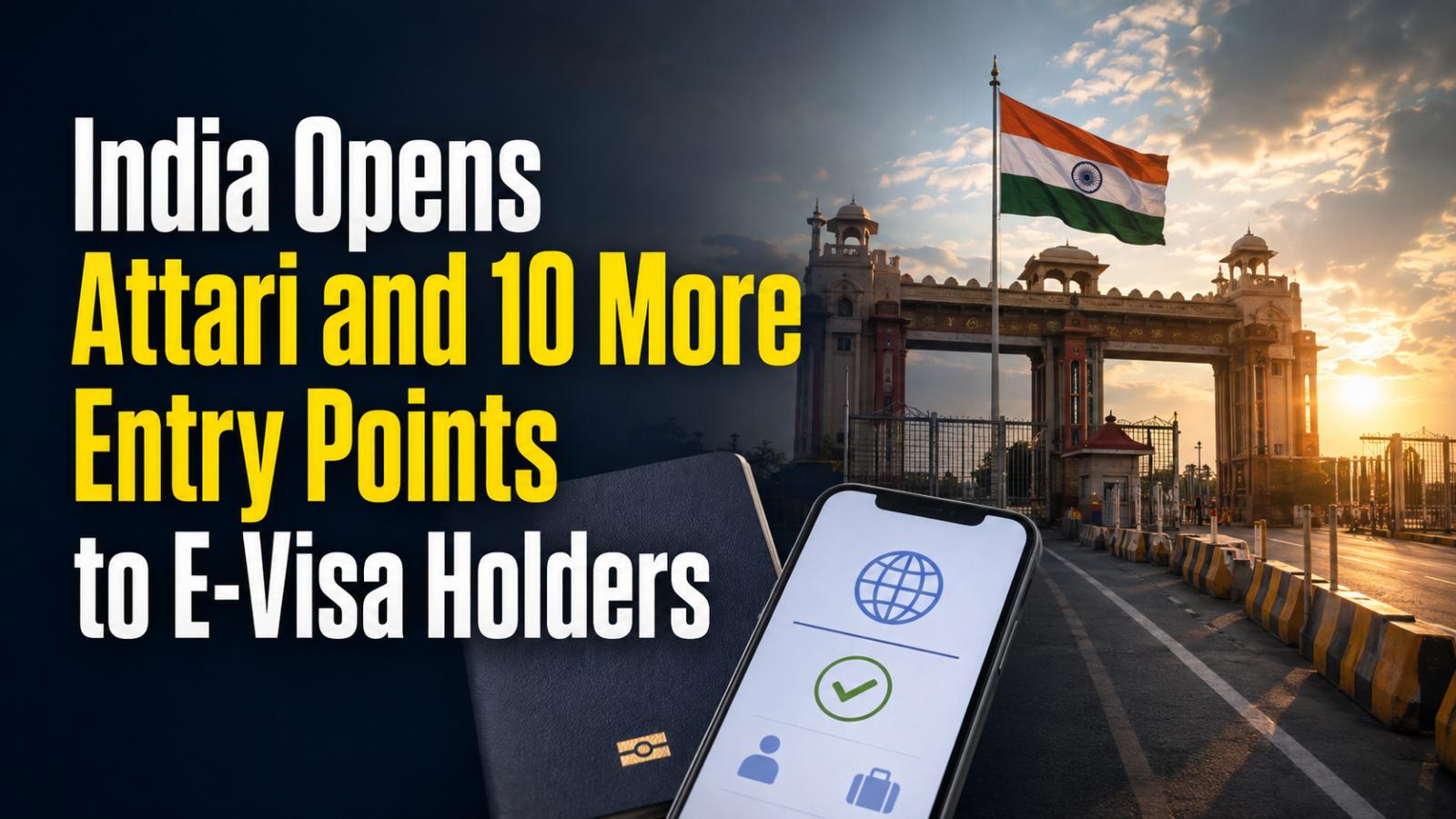 India Opens Attari and 10 More Entry Points to E-Visa Holders