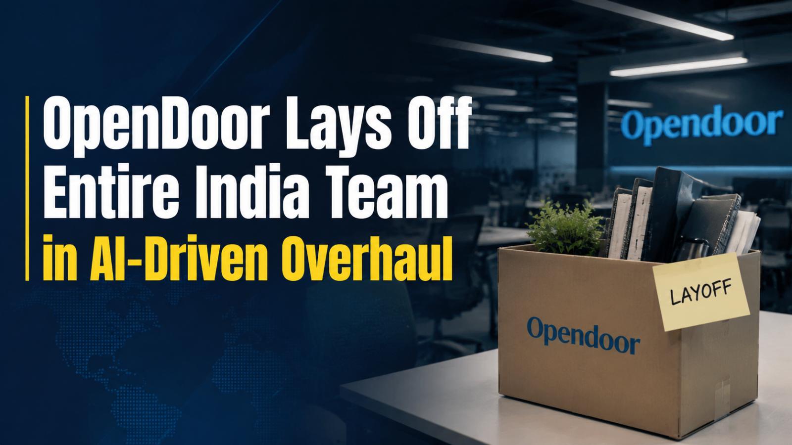 OpenDoor Shuts India Team, Moves 250 Roles to US With AI Overhaul