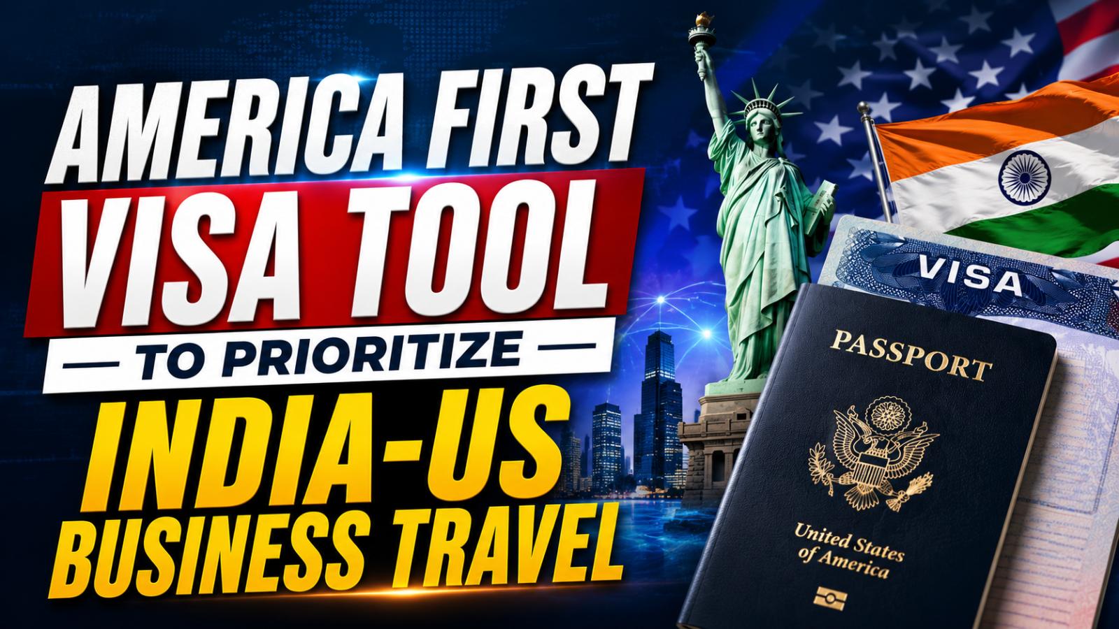 America First Visa Tool May Speed Up US Visa Scheduling for India-US Business Travel