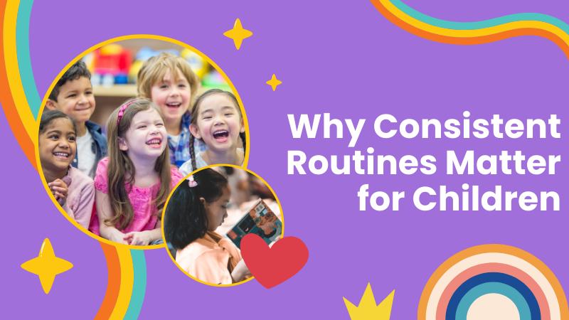 Why Consistent Routines Matter for Children